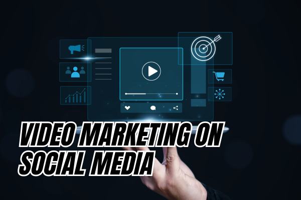 Video Marketing on Social Media